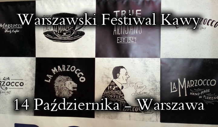 Nadchodzące wydarzenia - jesienna edycja Warszawskiego Festiwalu Kawy - 14 Październik